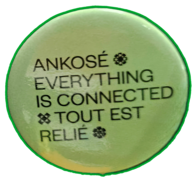 round button colored green with three sentences:
1. Ankose
2. Everything is connected
3. Tout est relie